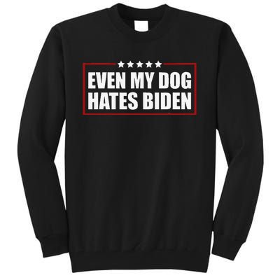 Funny Even My Dog Hates Biden Sarcastic Political Joke Tall Sweatshirt