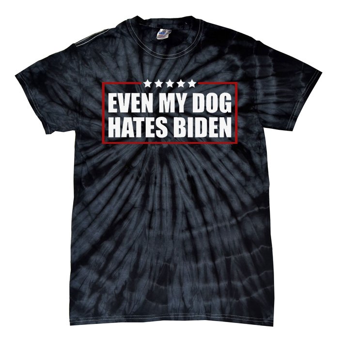 Funny Even My Dog Hates Biden Sarcastic Political Joke Tie-Dye T-Shirt