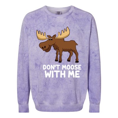 Funny Elk Moose Pun Don't Moose With Me Cute Moose Funny Gift Colorblast Crewneck Sweatshirt