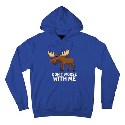 Funny Elk Moose Pun Don't Moose With Me Cute Moose Funny Gift Hoodie