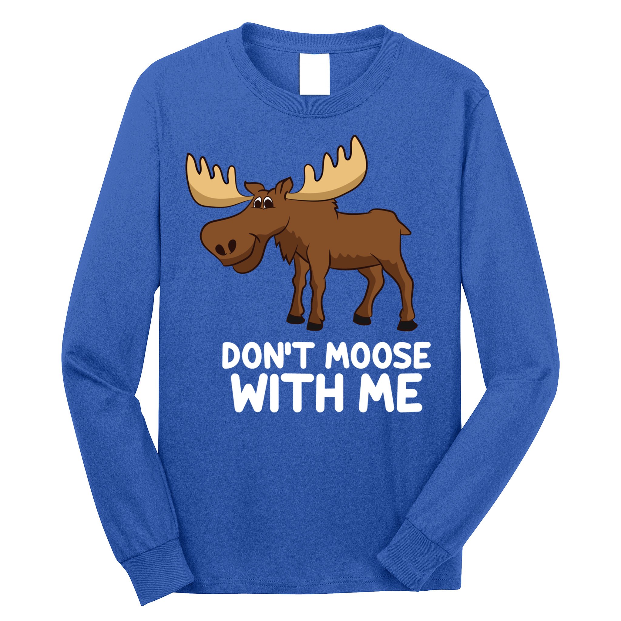 Funny Elk Moose Pun Don't Moose With Me Cute Moose Funny Gift Long Sleeve Shirt