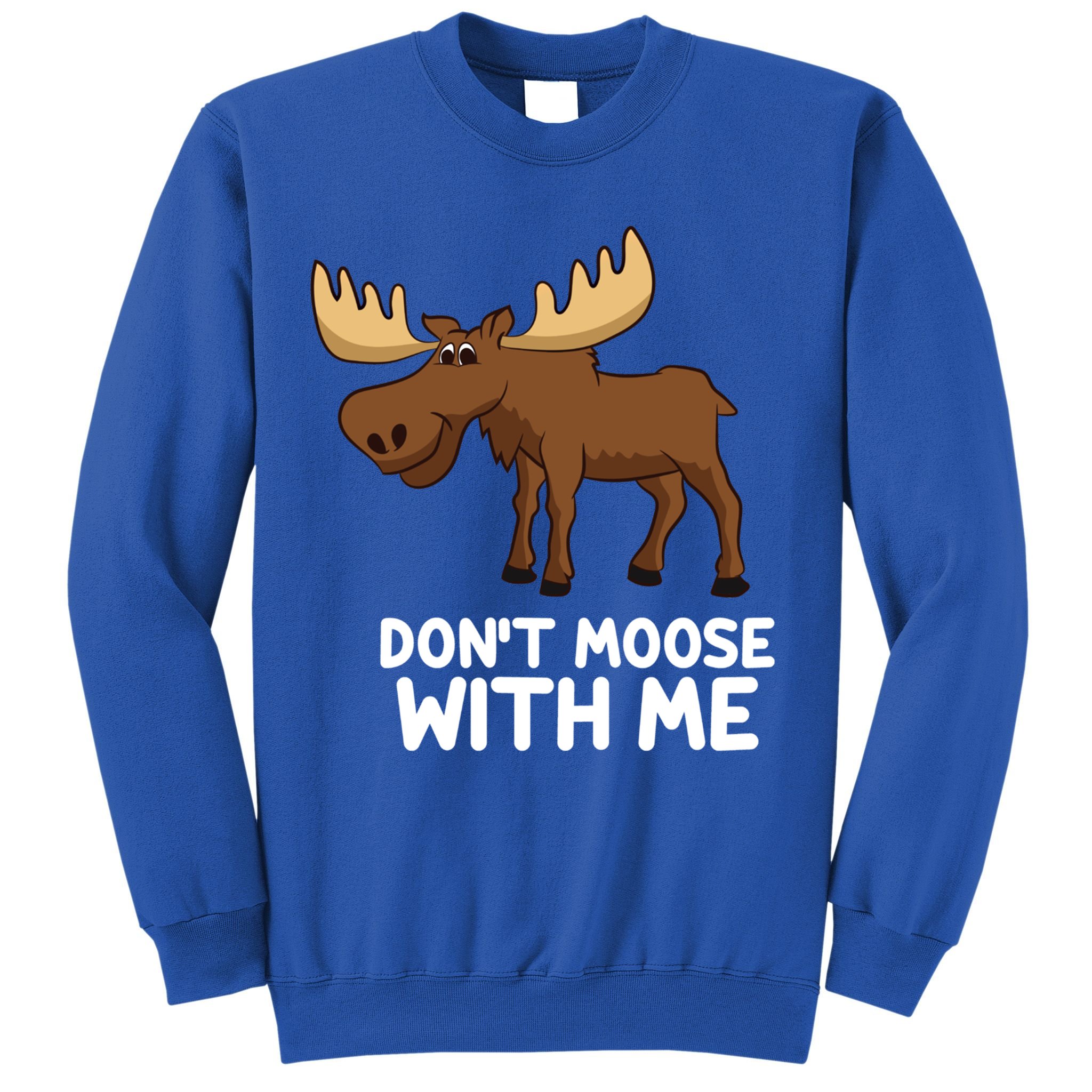 Funny Elk Moose Pun Don't Moose With Me Cute Moose Funny Gift Sweatshirt