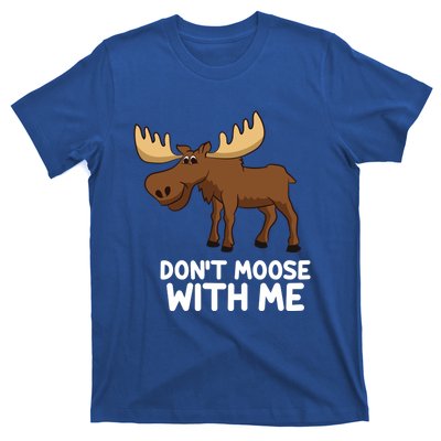 Funny Elk Moose Pun Don't Moose With Me Cute Moose Funny Gift T-Shirt