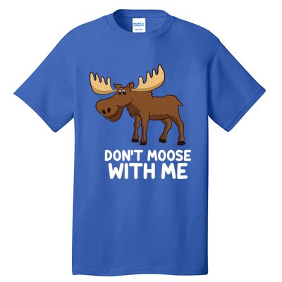 Funny Elk Moose Pun Don't Moose With Me Cute Moose Funny Gift Tall T-Shirt