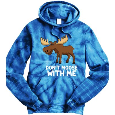 Funny Elk Moose Pun Don't Moose With Me Cute Moose Funny Gift Tie Dye Hoodie