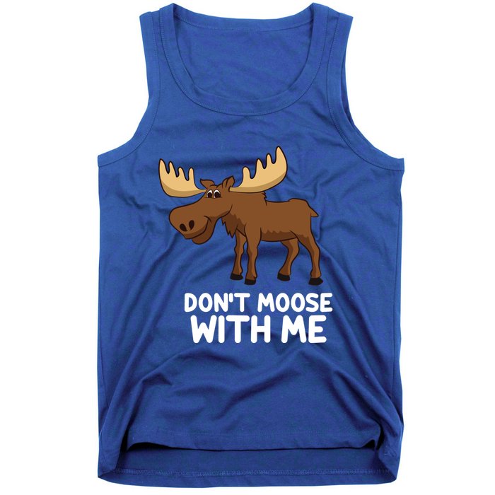 Funny Elk Moose Pun Don't Moose With Me Cute Moose Funny Gift Tank Top