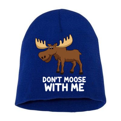 Funny Elk Moose Pun Don't Moose With Me Cute Moose Funny Gift Short Acrylic Beanie