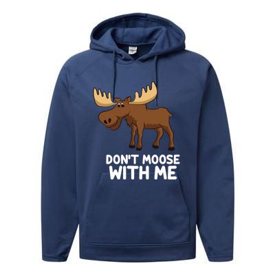 Funny Elk Moose Pun Don't Moose With Me Cute Moose Funny Gift Performance Fleece Hoodie