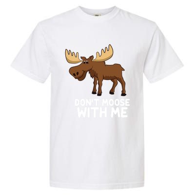 Funny Elk Moose Pun Don't Moose With Me Cute Moose Funny Gift Garment-Dyed Heavyweight T-Shirt