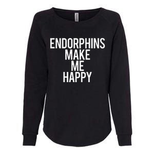 Funny Endorphins Make Me Happy Gym Fitness Workout Running Womens California Wash Sweatshirt