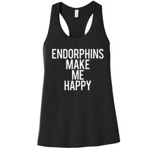 Funny Endorphins Make Me Happy Gym Fitness Workout Running Women's Racerback Tank