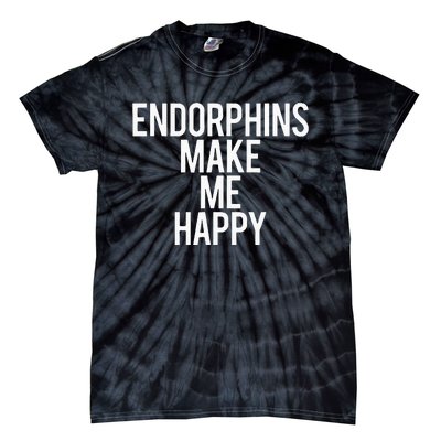 Funny Endorphins Make Me Happy Gym Fitness Workout Running Tie-Dye T-Shirt