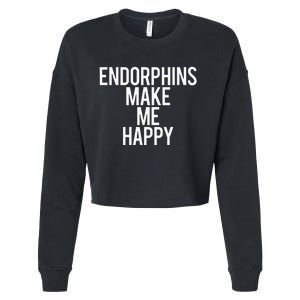 Funny Endorphins Make Me Happy Gym Fitness Workout Running Cropped Pullover Crew