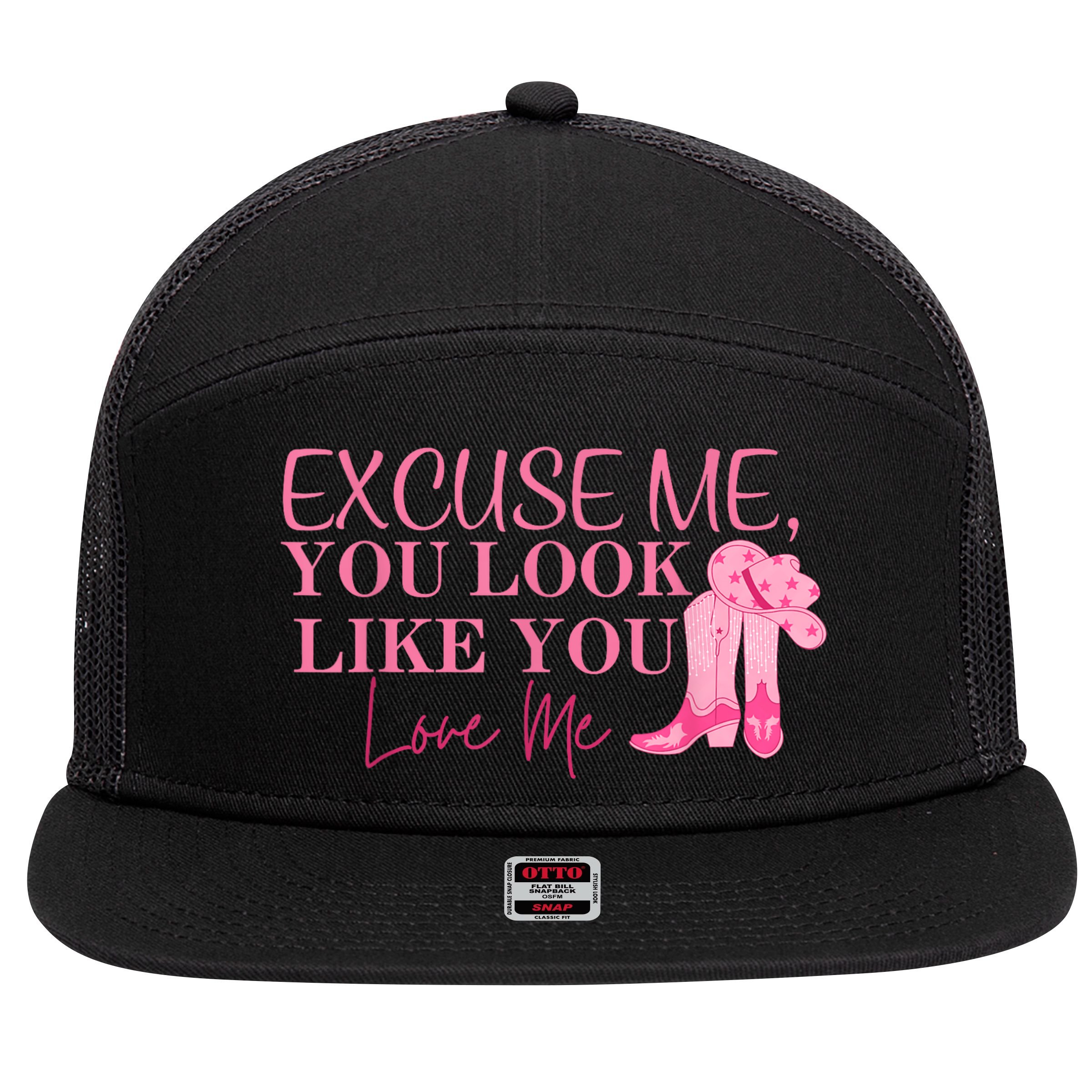 Funny Excuse Me You Look Like You Love Me Funny Boots Memes T 7 Panel Mesh Trucker Snapback Hat