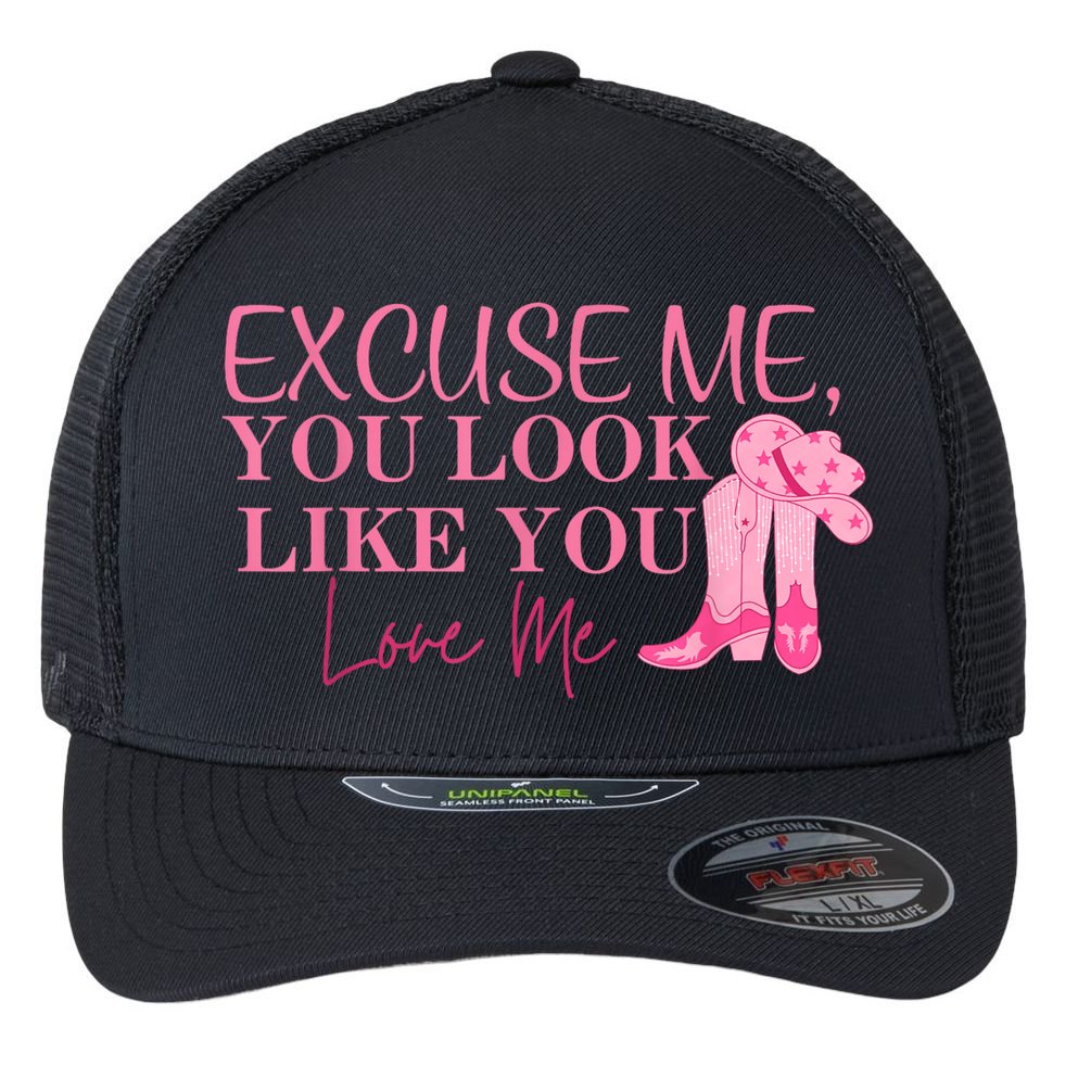 Funny Excuse Me You Look Like You Love Me Funny Boots Memes T Flexfit Unipanel Trucker Cap
