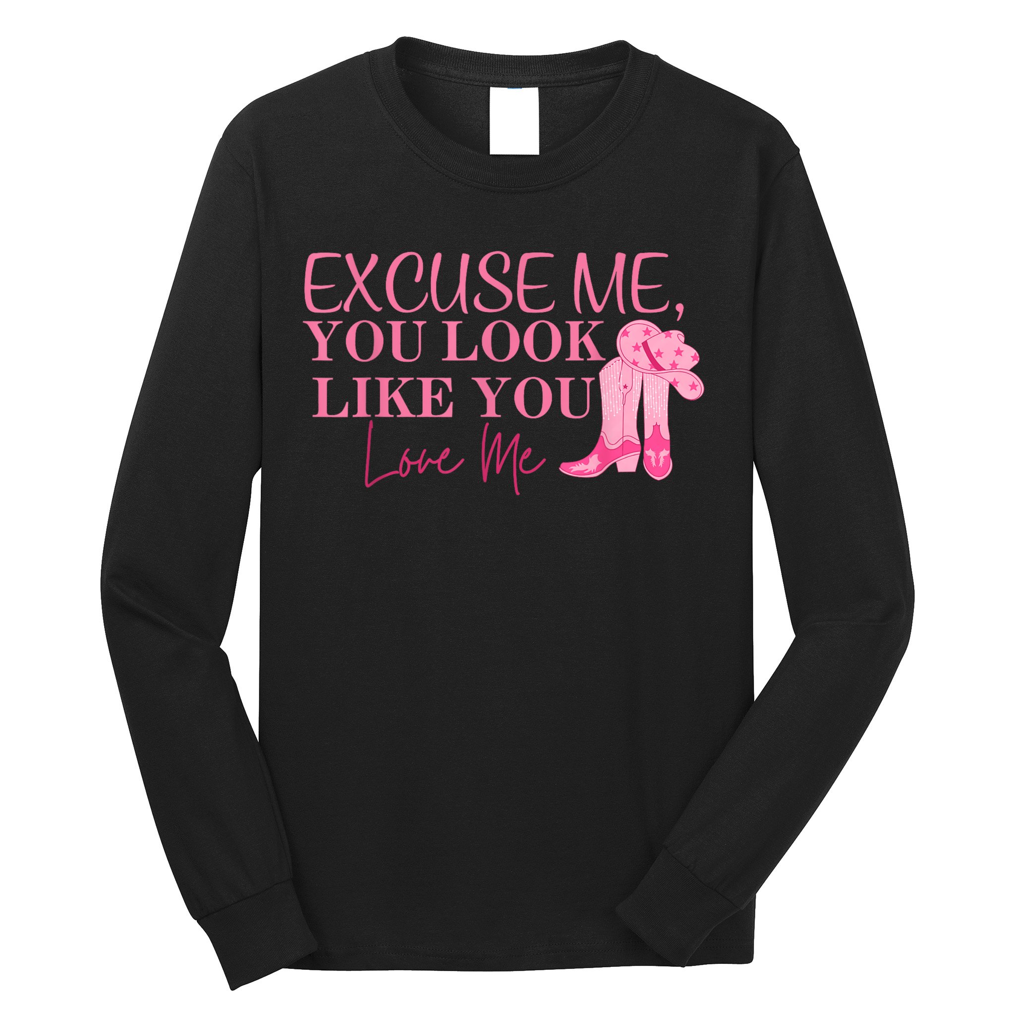 Funny Excuse Me You Look Like You Love Me Funny Boots Memes T Long Sleeve Shirt