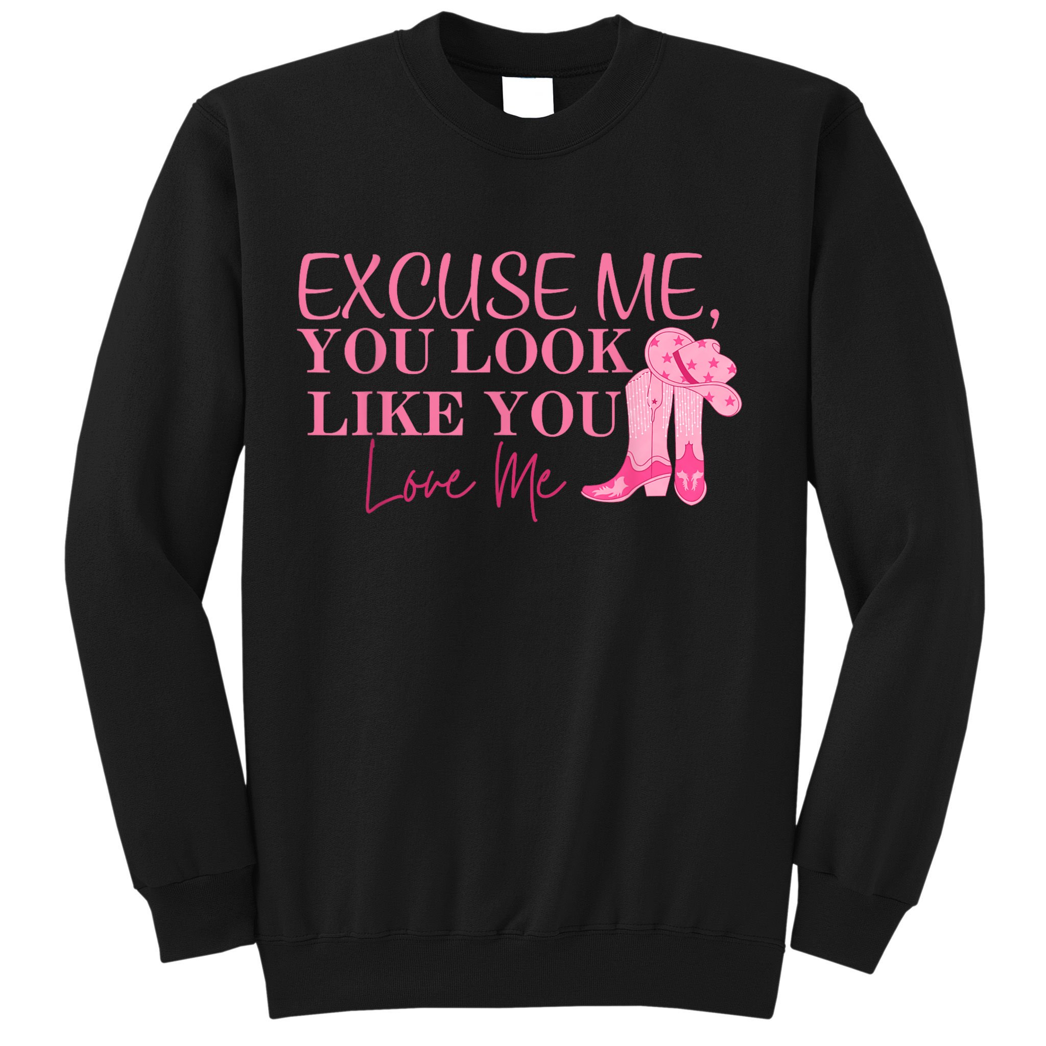 Funny Excuse Me You Look Like You Love Me Funny Boots Memes T Sweatshirt
