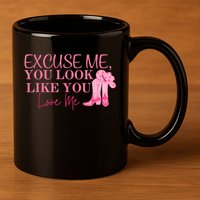 Funny Excuse Me You Look Like You Love Me Funny Boots Memes T 11oz C Handle Ceramic Mug