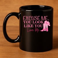 Funny Excuse Me You Look Like You Love Me Funny Boots Memes T 11oz C Handle Ceramic Mug
