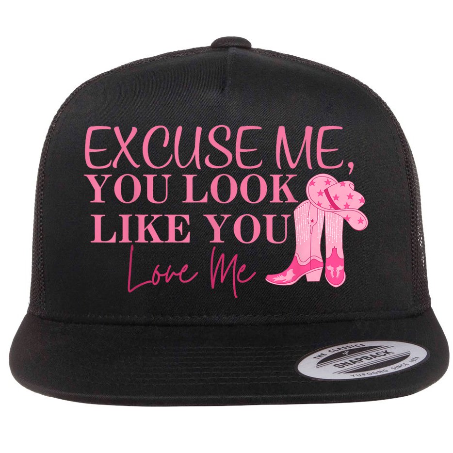 Funny Excuse Me You Look Like You Love Me Funny Boots Memes T Flat Bill Trucker Hat