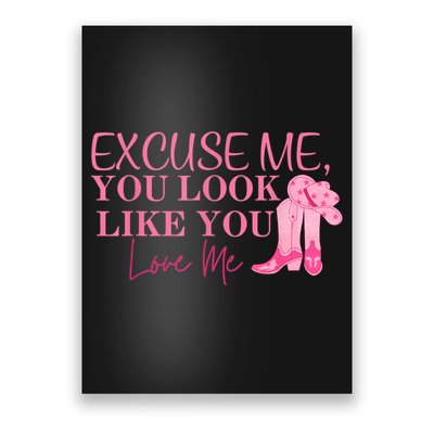 Funny Excuse Me You Look Like You Love Me Funny Boots Memes T Poster