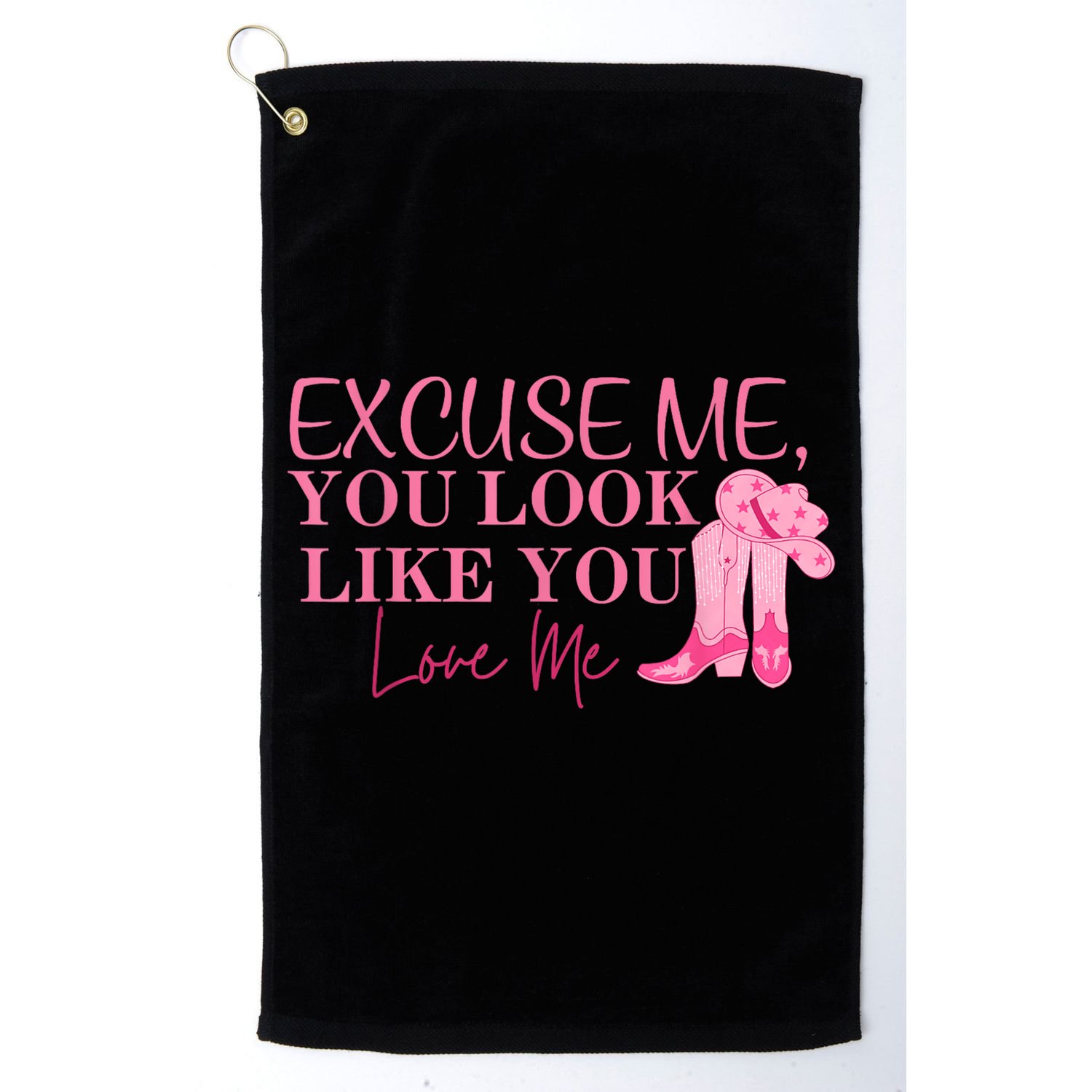 Funny Excuse Me You Look Like You Love Me Funny Boots Memes T Golf Towel