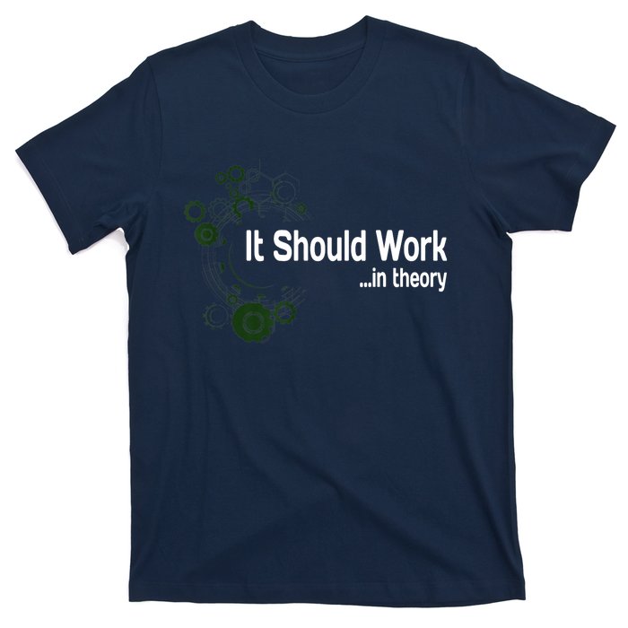 Funny Engineer Meme Design It Should Work In Theory T-Shirt