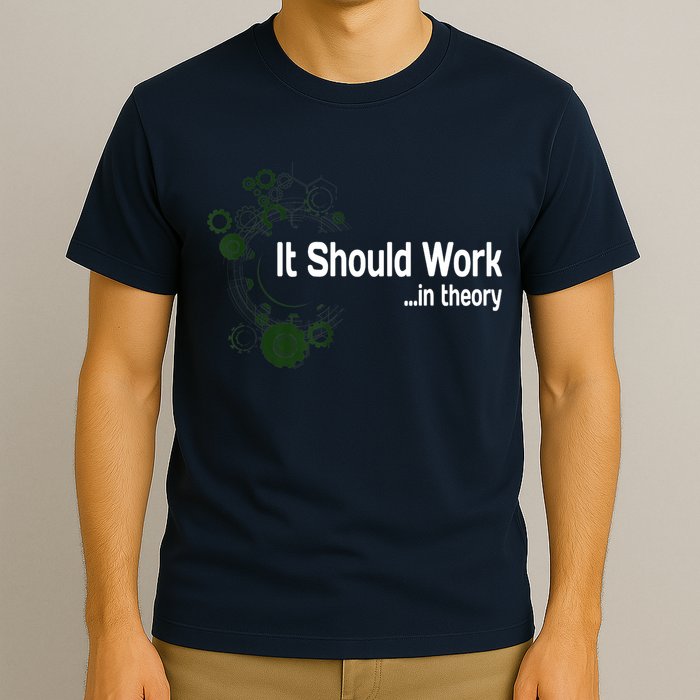 Funny Engineer Meme Design It Should Work In Theory T-Shirt