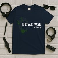 Funny Engineer Meme Design It Should Work In Theory T-Shirt