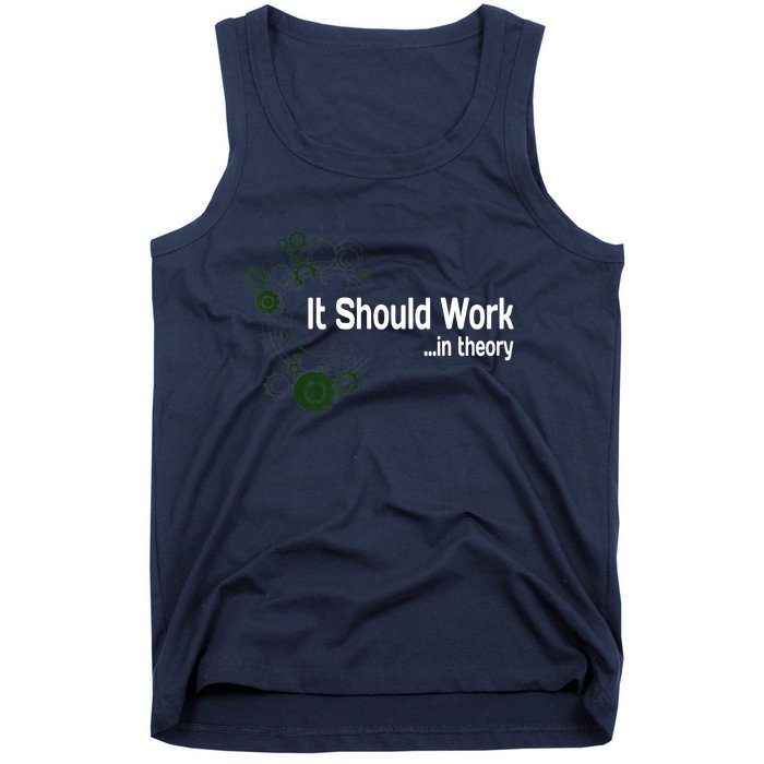 Funny Engineer Meme Design It Should Work In Theory Tank Top