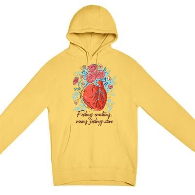 Feeling Emotions Means Feeling Alive Premium Pullover Hoodie