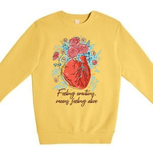 Feeling Emotions Means Feeling Alive Premium Crewneck Sweatshirt