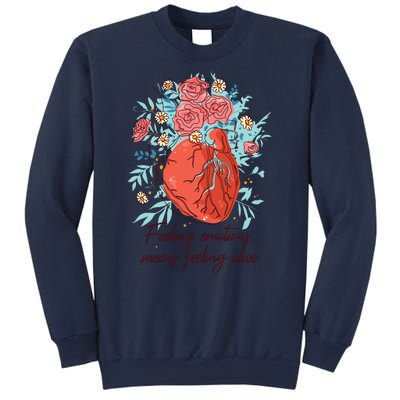 Feeling Emotions Means Feeling Alive Sweatshirt