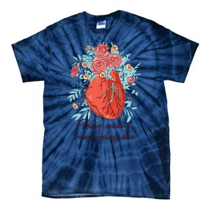 Feeling Emotions Means Feeling Alive Tie-Dye T-Shirt