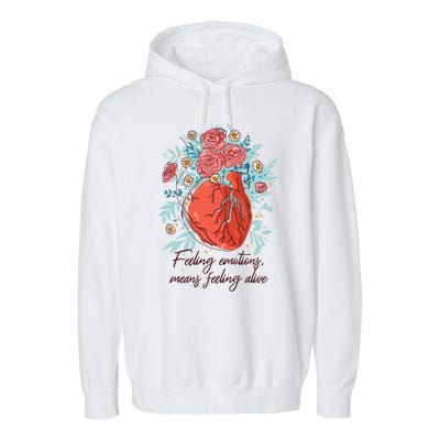 Feeling Emotions Means Feeling Alive Garment-Dyed Fleece Hoodie