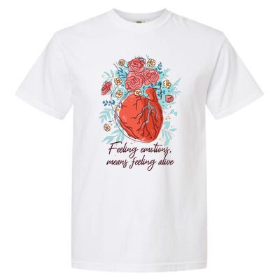 Feeling Emotions Means Feeling Alive Garment-Dyed Heavyweight T-Shirt