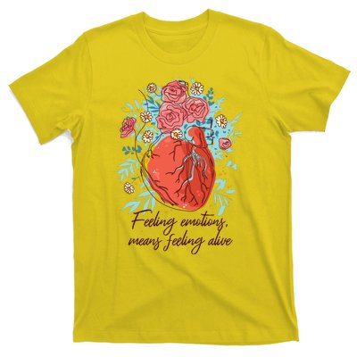 Feeling Emotions Means Feeling Alive T-Shirt