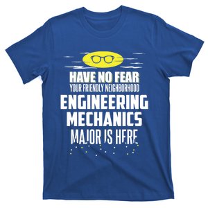 Funny Engineering Mechanics Major Funny Gift Have No Fear Gift T-Shirt