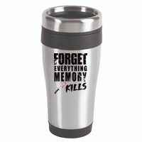 Forget Everything Memory Kills 16oz Travel Tumbler