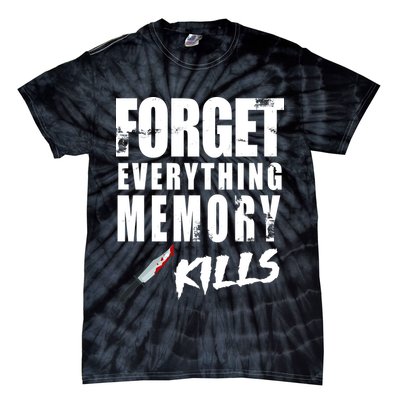Forget Everything Memory Kills Tie-Dye T-Shirt
