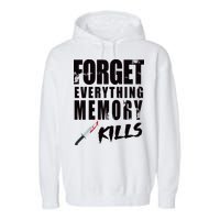 Forget Everything Memory Kills Garment-Dyed Fleece Hoodie