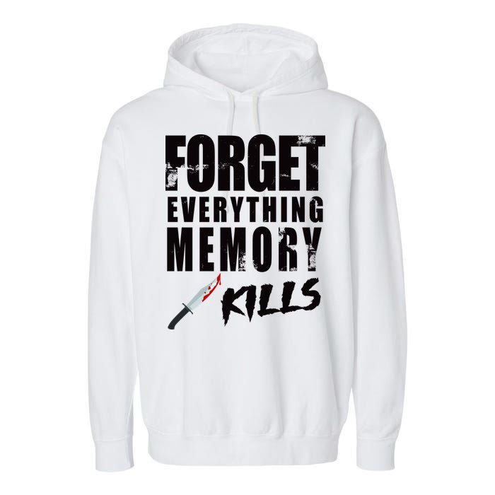 Forget Everything Memory Kills Garment-Dyed Fleece Hoodie