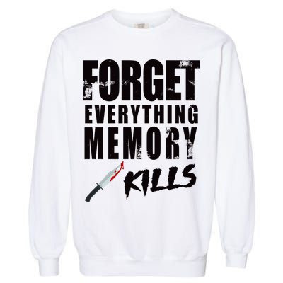 Forget Everything Memory Kills Garment-Dyed Sweatshirt