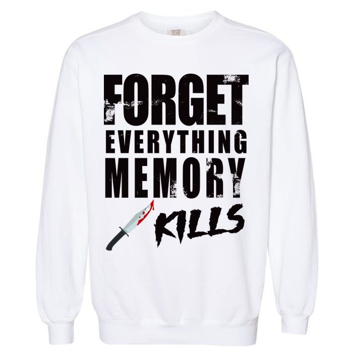 Forget Everything Memory Kills Garment-Dyed Sweatshirt