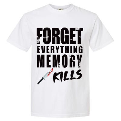Forget Everything Memory Kills Garment-Dyed Heavyweight T-Shirt