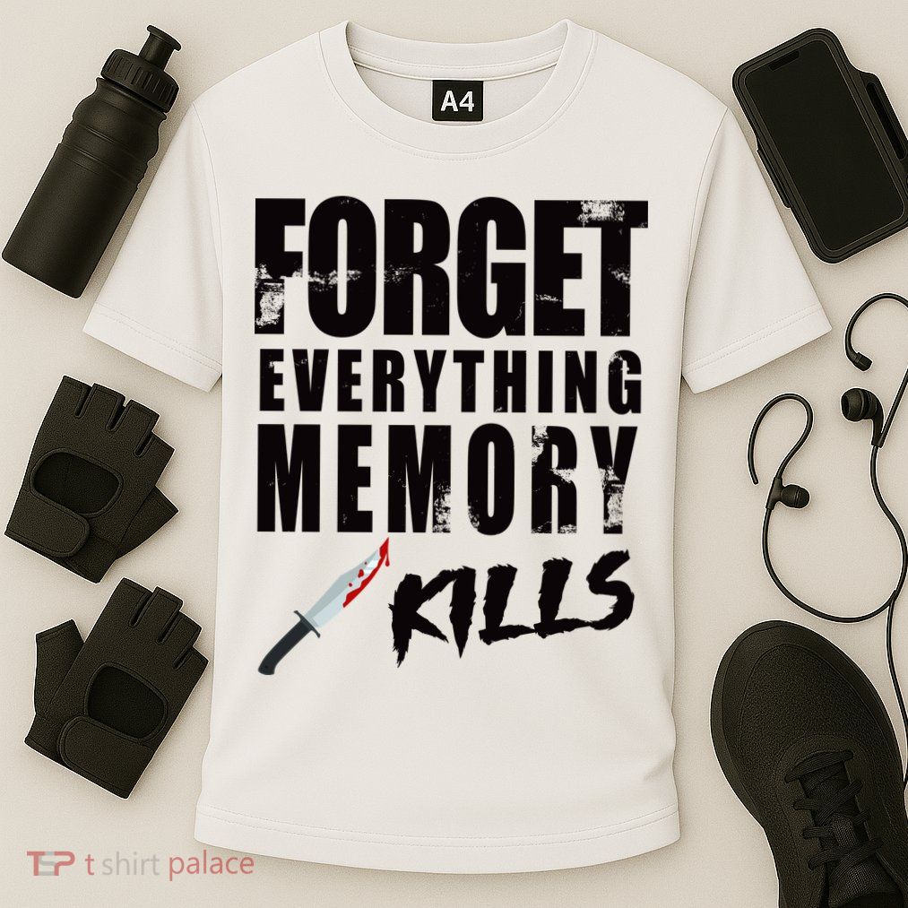 Forget Everything Memory Kills Performance Shirt