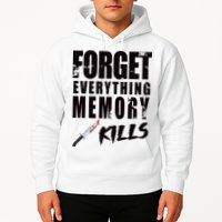 Forget Everything Memory Kills Hoodie