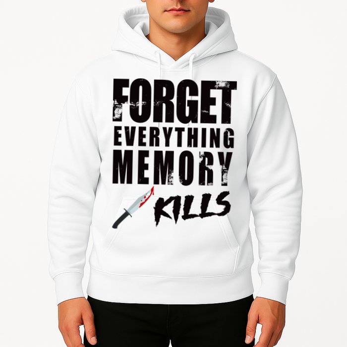 Forget Everything Memory Kills Hoodie