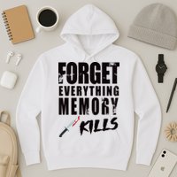 Forget Everything Memory Kills Hoodie