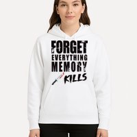 Forget Everything Memory Kills Hoodie